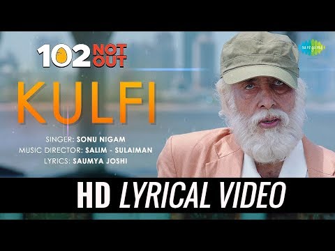 Kulfi - 102 Not Out | Amitabh Bachchan | Rishi Kapoor | Sonu Nigam | Salim- Sulaiman | Lyrical Video