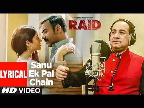 Sanu Ek Pal Chain Lyrical | Raid | Ajay Devgn | Ileana D&#039;Cruz | Feat. Rahat Fateh Ali Khan