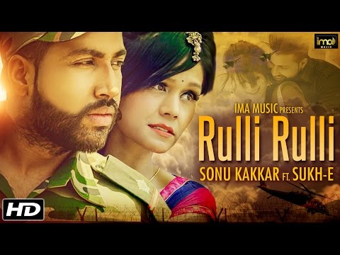 Sonu Kakkar Ft. SukhE Muzical Doctorz Sad Song - Rulli Rulli | Latest Punjabi Songs 2016 | Punjabi