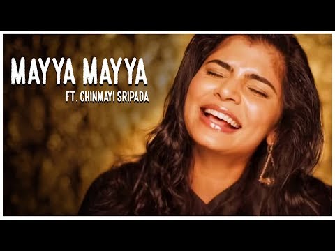 Mayya Mayya ft. Chinmayi Sripada