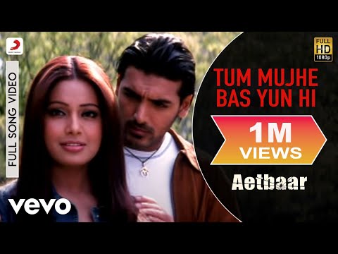 Tum Mujhe Bas Yun Hi Best Video - Aetbaar|John Abraham|Bipasha Basu|Kumar Sanu