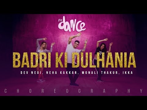 Badri Ki Dulhania - Dev Negi, Neha Kakkar, Monali Thakur, Ikka (Choreography) FitDance Channel