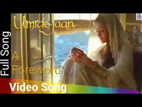 A Foreword | Umrao Jaan (2006) | Aishwarya Rai | Abhishek Bachchan | Shabana Azmi | Javed Akhtar