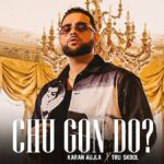 Chu Gon Do ? Lyrics
Karan Aujla