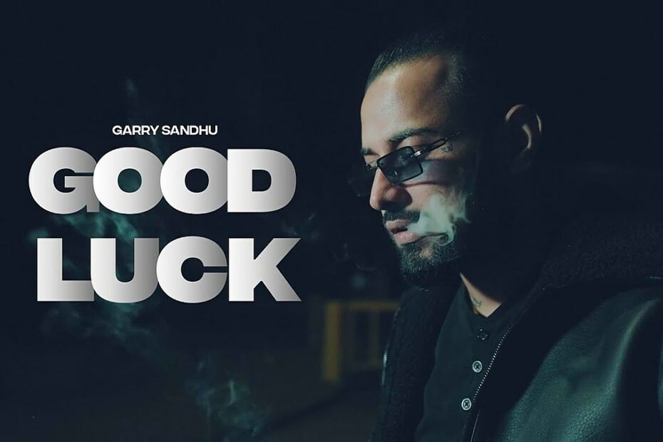 Good Luck Lyrics
Garry Sandhu