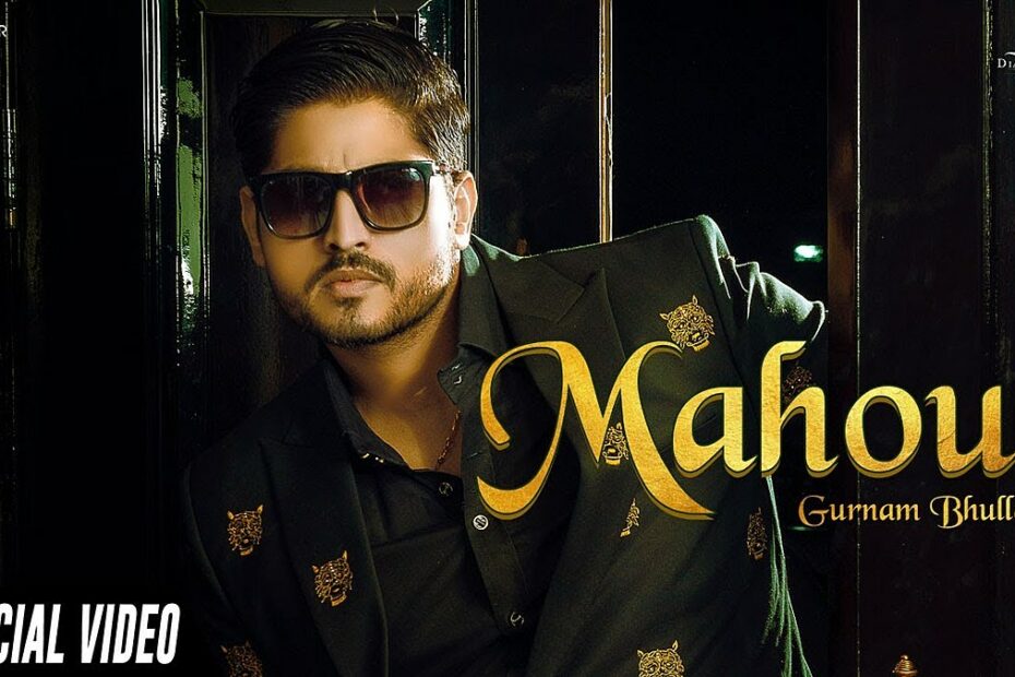 Mahoul Lyrics
Gurnam Bhullar