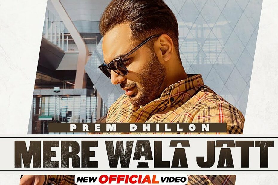 Mere Wala Jatt Lyrics
Prem Dhillon