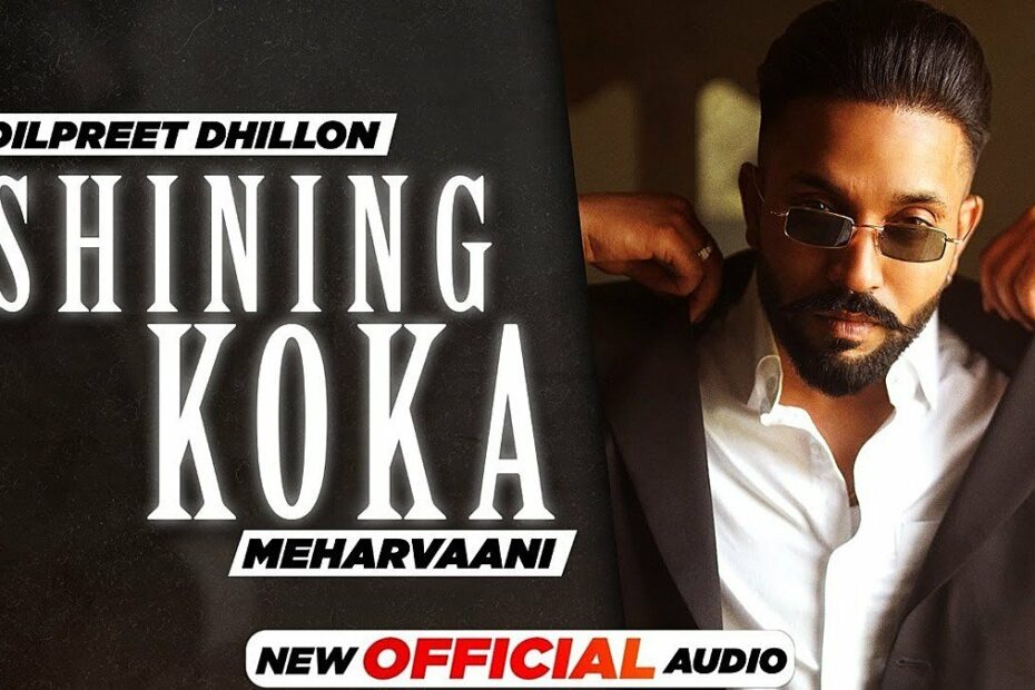 Shining Koka Lyrics
Dilpreet Dhillon