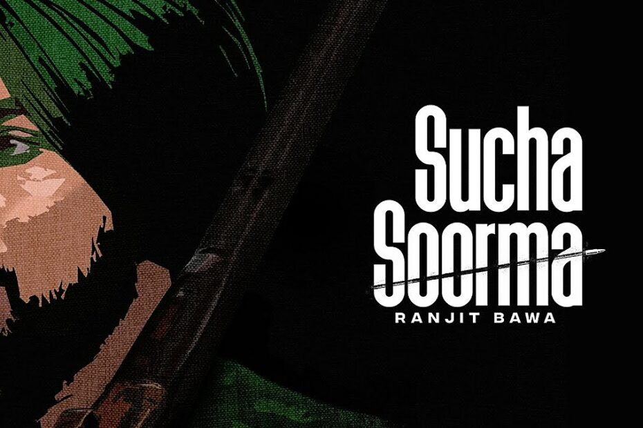 Sucha Soorma Lyrics
Ranjit Bawa